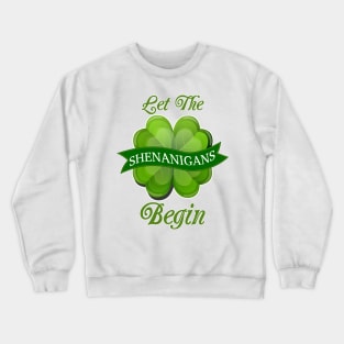 Let The Shenanigans Begin Crewneck Sweatshirt